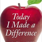 Discover the Heartfelt Impact of Teaching: Today I Made a Difference: A Collection of Inspirational Stories from America’s Top Educators