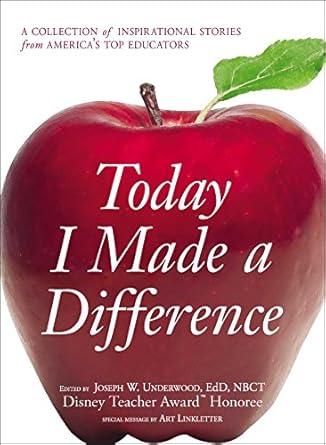 Discover the Heartfelt Impact of Teaching: Today I Made a Difference: A Collection of Inspirational Stories from America’s Top Educators
