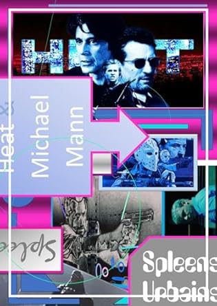 Discover the Unforgettable Brilliance of Heat & Michael Mann – Spleens Urbains (French Edition): A Must-Read for Film Lovers!