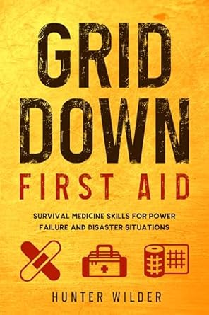 Essential Review: Master Life-Saving Techniques with ‘Grid Down First Aid: Survival Medicine Skills For Power Failure And Disaster Situations’