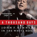 An In-Depth Review of ‘A Thousand Days: John F. Kennedy in the White House’ – A Captivating Look at a Historic Presidency