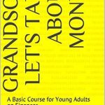 Unlock Financial Wisdom: A Must-Read Review of ‘Grandson, Let’s Talk about Money: A Basic Course for Young Adults on Finances’!