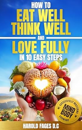 Discover the Secrets to Balance: A Comprehensive Review of ‘How to Eat Well, Think Well and Love Fully in 10 Easy Steps: Successfully Mastering Mind-Body Harmony’