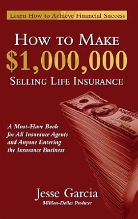 Discover the Secrets to Wealth: A Comprehensive Review of ‘How To Make A Million Dollars Selling Life Insurance: How To Achieve Financial Success’