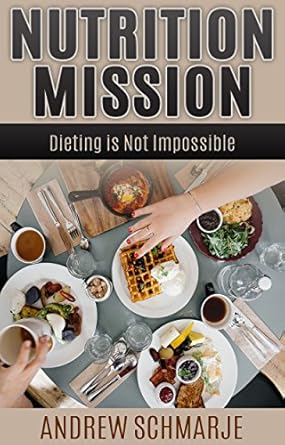 Discover the Secrets to Successful Weight Loss: A Review of *Nutrition Mission: Dieting is Not Impossible*