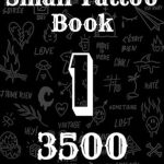 Discover Your Next Ink Inspiration: A Review of ‘Small Tattoo Book N1: More than 3500 Tattoo Designs, Small and Medium-Sized, with Varied Styles – Explore Skin Artistry and Find Your Own Tattoo Style’