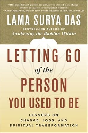 Transform Your Life: A Deep Dive into ‘Letting Go of the Person You Used to Be: Lessons on Change, Loss, and Spiritual Transformation’