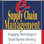 Discover the Secrets of Successful Partnerships: A Review of ‘Introduction to e-Supply Chain Management: Engaging Technology to Build Market-Winning Business Partnerships (Resource Management)’ Discover the Secrets of Successful Partnerships: A Review of ‘Introduction to e-Supply Chain Management: Engaging Technology to Build Market-Winning Business Partnerships (Resource Management)’
