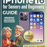 Unlock Your iPhone Potential: A Comprehensive Review of ‘iPhone 16 for Seniors and Beginners Guide: Simplified, Illustrated, and Packed with Tips to Connect, Customize, and Feel Confident Every Day. Zero Tech Overload’ Unlock Your iPhone Potential: A Comprehensive Review of ‘iPhone 16 for Seniors and Beginners Guide: Simplified, Illustrated, and Packed with Tips to Connect, Customize, and Feel Confident Every Day. Zero Tech Overload’