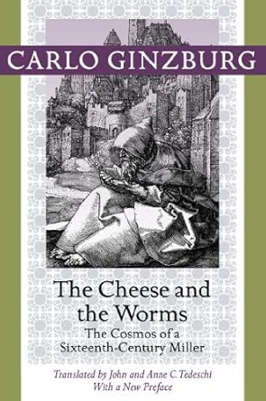 Discover the Fascinating World of 16th Century Life: A Review of The Cheese and the Worms: The Cosmos of a Sixteenth-Century Miller