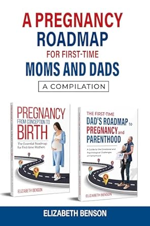 Essential Insights: A Pregnancy Roadmap for First-Time Moms and Dads – A Compilation from Amazon