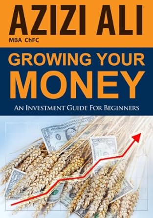 Unlock Financial Success: A Comprehensive Review of ‘Growing Your Money: An Investment Guide For Beginners’