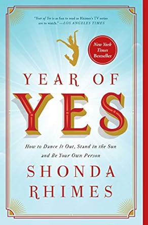 Discover Empowerment in Shonda Rhimes’ Year of Yes: How to Dance It Out, Stand In the Sun and Be Your Own Person – A Transformative Review