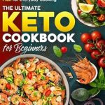 Discover Deliciousness: A Comprehensive Review of The Ultimate Keto Cookbook for Beginners: 500 Easy and Tasty Keto Recipes with an 8-Week Meal Plan for Everyday Cooking (Keto Guide Cookbook 1)