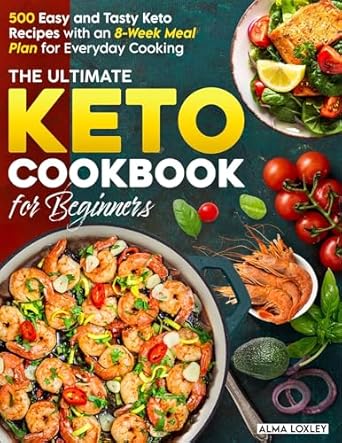 Discover Deliciousness: A Comprehensive Review of The Ultimate Keto Cookbook for Beginners: 500 Easy and Tasty Keto Recipes with an 8-Week Meal Plan for Everyday Cooking (Keto Guide Cookbook 1)
