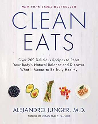 Unlock Your Health Potential: A Comprehensive Review of Clean Eats: Over 200 Delicious Recipes to Reset Your Body’s Natural Balance and Discover What It Means to Be Truly Healthy