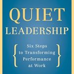Unlock Your Team’s Potential: A Comprehensive Review of Quiet Leadership: Six Steps to Transforming Performance at Work – Reprint Edition