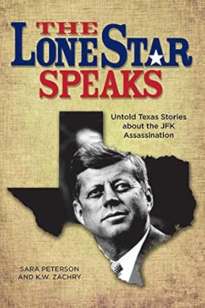 Uncovering Hidden Truths: A Must-Read Review of The Lone Star Speaks: Untold Texas Stories About the JFK Assassination