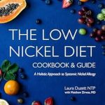 Discover Relief: A Comprehensive Review of The Low Nickel Diet Cookbook & Guide: A Holistic Approach to Systemic Nickel Allergy