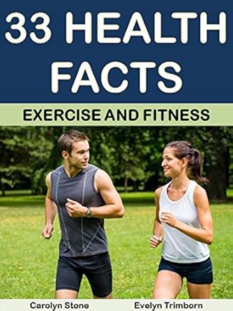 Discover the Secrets to Optimal Wellness: A Comprehensive Review of ’33 Health Facts: Exercise and Fitness (Health Matters Action Guides Book 1)’