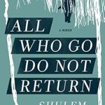 An Unforgettable Journey: A Review of All Who Go Do Not Return: A Memoir from Amazon An Unforgettable Journey: A Review of All Who Go Do Not Return: A Memoir from Amazon
