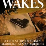 Unforgettable and Gripping: Before He Wakes: A True Story of Money, Marriage, Sex and Murder Unforgettable and Gripping: Before He Wakes: A True Story of Money, Marriage, Sex and Murder