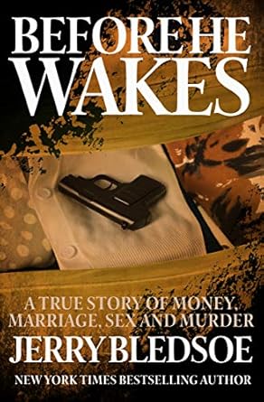 Unforgettable and Gripping: Before He Wakes: A True Story of Money, Marriage, Sex and Murder