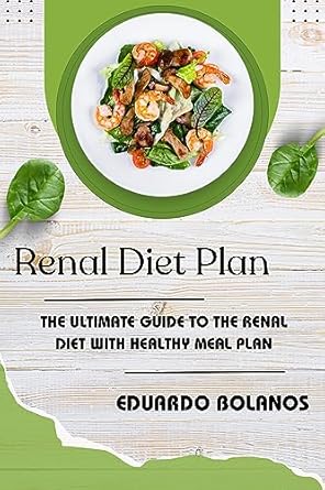 Discover the Benefits: A Comprehensive Review of ‘Renal Diet Plan: The Ultimate Guide to the Renal Diet with Healthy Meal Plan’