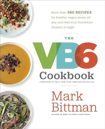 Discover Flavorful Vegan Delights: A Review of The VB6 Cookbook: More than 350 Recipes for Healthy Vegan Meals All Day and Delicious Flexitarian Dinners at Night