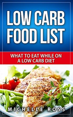 Essential Insights: A Comprehensive Review of ‘Low Carb Food List: What to Eat While on a Low Carb Diet (Low Carb Diet: A List of Low Carb Foods to Help You Lose Weight Fast and What to Eat to Lose Weight)’