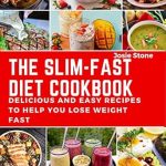Discover the Secrets to Rapid Weight Loss: A Review of The Slim-Fast Diet Cookbook – Delicious, Mouth Watering and Easy Recipes to Help You Lose Weight Fast, Reduce Inflammation, and Maintain Your Body