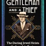 Unraveling the Charm of the Jazz Age: A Captivating Review of A Gentleman and a Thief: The Daring Jewel Heists of a Jazz Age Rogue