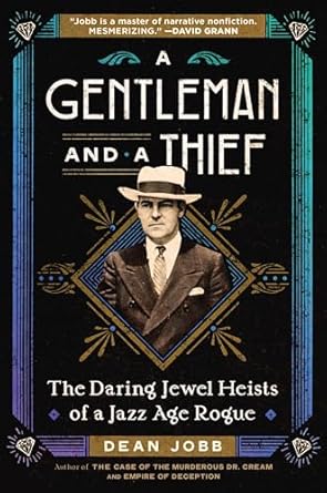 Unraveling the Charm of the Jazz Age: A Captivating Review of A Gentleman and a Thief: The Daring Jewel Heists of a Jazz Age Rogue