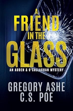 Discover the Thrills of A Friend in the Glass: An Auden & O’Callaghan Mystery Book 3 – A Captivating Review!