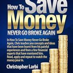 Discover the Secrets to Financial Freedom: A Comprehensive Review of ‘How To Save Money, Never Go Broke Again’