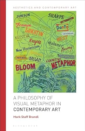 Discover the Depths of Meaning: A Comprehensive Review of A Philosophy of Visual Metaphor in Contemporary Art (Aesthetics and Contemporary Art)