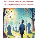 Unlock Vitality with This Must-Read: Healthspan for Dummies, Half-wits, and Lunkheads – Your Guide to Whistling Past the Graveyard