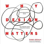 Discover the Impact of Creativity: A Review of ‘Why Design Matters: Conversations with the World’s Most Creative People’