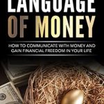 Unlock Financial Freedom: A Comprehensive Review of ‘Budget: The Language of Money’ (Money, Budget, Budgeting, Finance, Debt, Save, Business) Unlock Financial Freedom: A Comprehensive Review of ‘Budget: The Language of Money’ (Money, Budget, Budgeting, Finance, Debt, Save, Business)