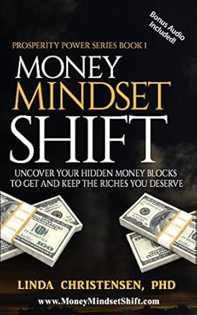 Unlock Your Financial Potential: A Comprehensive Review of ‘Money Mindset Shift: Uncover Your Hidden Money Blocks to Get and Keep the Riches You Deserve (Prosperity Power Series Book 1)’