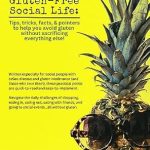 Discover Freedom and Flavor: A Comprehensive Review of ‘How to Have a Gluten-Free Social Life: Tips, Tricks, Facts, & Pointers to Help You Avoid Gluten Without Sacrificing Everything Else’