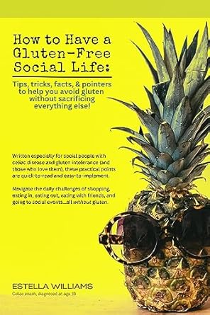 Discover Freedom and Flavor: A Comprehensive Review of ‘How to Have a Gluten-Free Social Life: Tips, Tricks, Facts, & Pointers to Help You Avoid Gluten Without Sacrificing Everything Else’