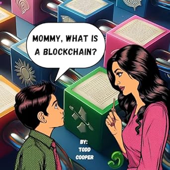 Unlocking the Future: A Comprehensive Review of ‘Mommy, What is a Blockchain?’ – A Must-Read for Curious Minds!