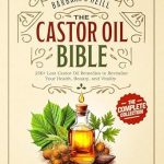 Discover the Secrets to Wellness: A Comprehensive Review of Barbara O’Neill Castor Oil Bible: The Complete Collection | 250+ Lost Castor Oil Remedies to Revitalize Your Health, Beauty, and Vitality Discover the Secrets to Wellness: A Comprehensive Review of Barbara O’Neill Castor Oil Bible: The Complete Collection | 250+ Lost Castor Oil Remedies to Revitalize Your Health, Beauty, and Vitality