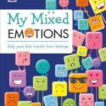 Unlock Emotional Intelligence with This Insightful Guide: My Mixed Emotions: Help Your Kids Handle Their Feelings Unlock Emotional Intelligence with This Insightful Guide: My Mixed Emotions: Help Your Kids Handle Their Feelings