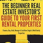 Unlock Your Financial Freedom: A Comprehensive Review of The Beginner Real Estate Investor’s Guide to Your First Rental Properties: Start Your Real Estate Empire & Create Passive Income Unlock Your Financial Freedom: A Comprehensive Review of The Beginner Real Estate Investor’s Guide to Your First Rental Properties: Start Your Real Estate Empire & Create Passive Income