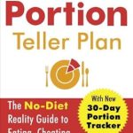 Unlock Your Weight Loss Success: A Comprehensive Review of The Portion Teller Plan: The No Diet Reality Guide to Eating, Cheating, and Losing Weight Permanently