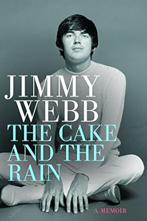 Discover the Heartfelt Journey in Jimmy Webb: The Cake and the Rain: A Memoir – A Must-Read for Music Lovers!