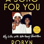 An Unforgettable Journey Through Love and Music: A Review of A Song for You: My Life with Whitney Houston