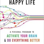 Transform Your Mindset: A Comprehensive Review of ‘Healthy Brain, Happy Life: A Personal Program to Activate Your Brain and Do Everything Better’